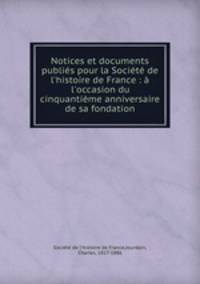 Notices et documents publies pour la Societe de l