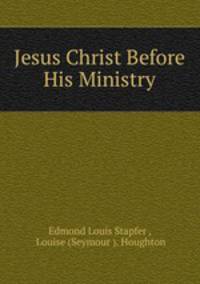 Jesus Christ Before His Ministry