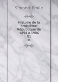 Histoire de la troisieme Republique de 1894 a 1906