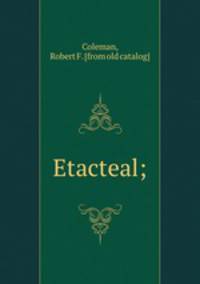 Etacteal;