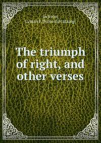 The triumph of right, and other verses