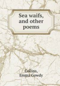 Sea waifs, and other poems