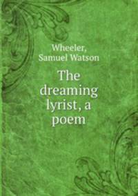 The dreaming lyrist, a poem