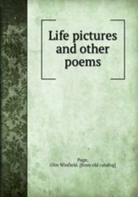 Life pictures and other poems