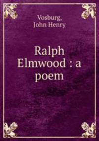 Ralph Elmwood : a poem.