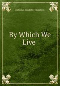 By Which We Live
