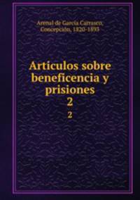 Articulos sobre beneficencia y prisiones. 2