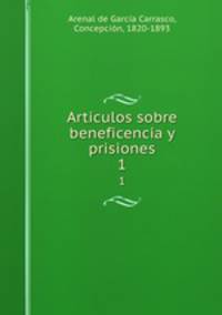 Articulos sobre beneficencia y prisiones. 1