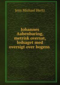 Johannes Aabenbaring, metrisk oversat, ledsaget med oversigt over bogens .