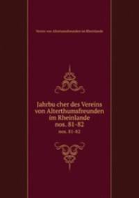 Jahrbucher des Vereins von Alterthumsfreunden im Rheinlande. nos. 81-82