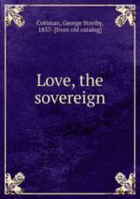 Love, the sovereign