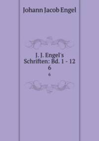 J. J. Engel`s Schriften: Bd. 1 - 12.. 6