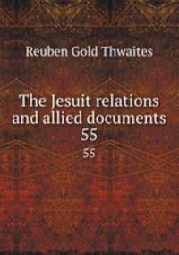 The Jesuit relations and allied documents. 55