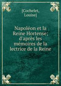 Napoleon et la Reine Hortense; d