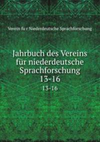 Jahrbuch des Vereins fr niederdeutsche Sprachforschung. 13-16