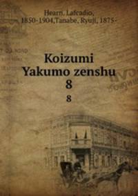 Koizumi Yakumo zenshu. 8