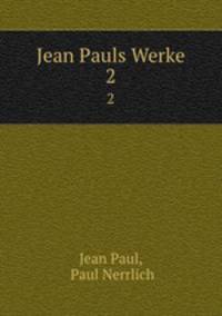 Jean Pauls Werke. 2