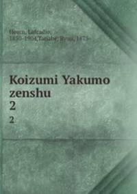 Koizumi Yakumo zenshu. 2