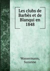 Les clubs de Barbes et de Blanqui en 1848