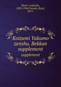 Koizumi Yakumo zenshu. Bekkan. supplement