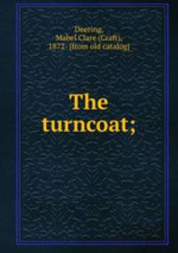 The turncoat;