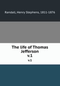 The life of Thomas Jefferson. v.1