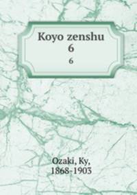 Koyo zenshu. 6