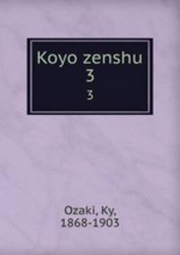 Koyo zenshu. 3