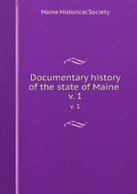 Documentary history of the state of Maine . v. 1