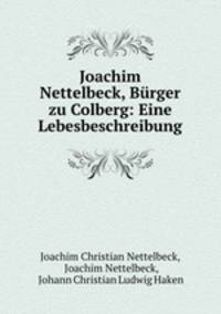 Joachim Nettelbeck, Burger zu Colberg: Eine Lebesbeschreibung