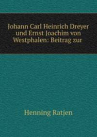 Johann Carl Heinrich Dreyer und Ernst Joachim von Westphalen: Beitrag zur .