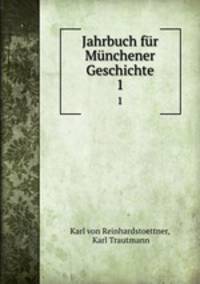 Jahrbuch fr Mnchener Geschichte. 1