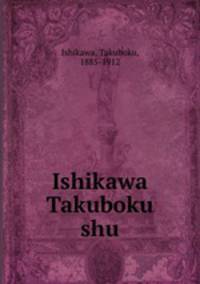 Ishikawa Takuboku shu