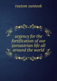 urgency for the fortification of our zoroastrian life all around the world