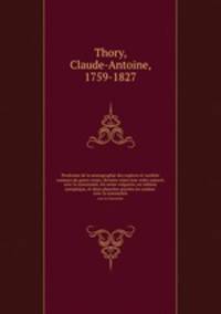 Prodrome de la monographie des espces et varits connues du genre rosier, divises selon leur ordre naturel, avec la synonymie, les noms vulgaires, un tableau synoptique, et deux planches graves en couleur .. avec la synonymie