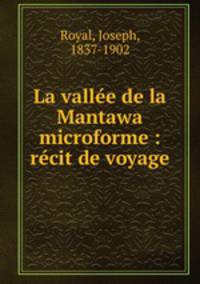 La vallee de la Mantawa microforme : recit de voyage