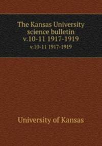 The Kansas University science bulletin. v.10-11 1917-1919