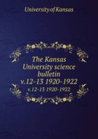 The Kansas University science bulletin. v.12-13 1920-1922