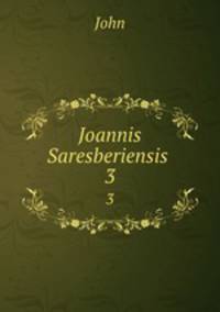 Joannis Saresberiensis .. 3
