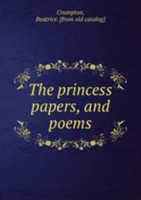 The princess papers, and poems