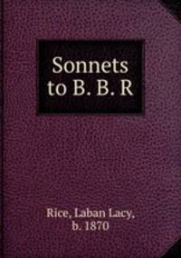 Sonnets to B. B. R.
