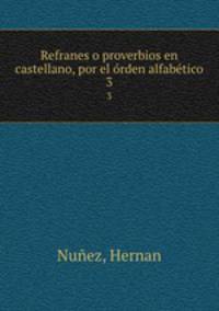 Refranes o proverbios en castellano, por el rden alfabtico. 3