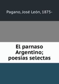 El parnaso Argentino; poesias selectas