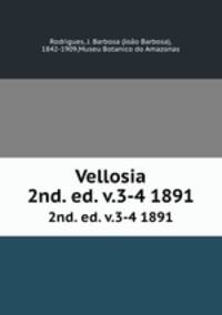 Vellosia. 2nd. ed. v.3-4 1891