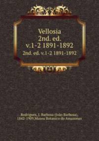 Vellosia. 2nd. ed. v.1-2 1891-1892