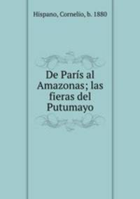 De Paris al Amazonas; las fieras del Putumayo