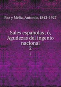Sales espaolas; , Agudezas del ingenio nacional. 2