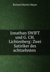Jonathan SWIFT und G. CH. Lichtenberg: Zwei Satiriker des achtzehnten .