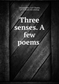 Three senses. A few poems