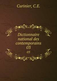 Dictionnaire national des contemporains. 03